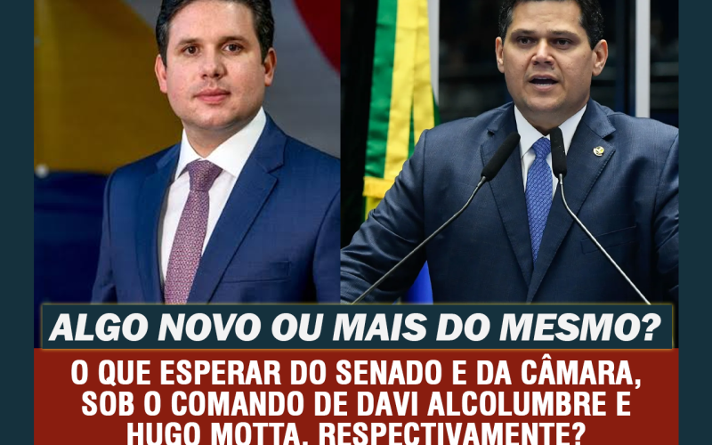 Alcolumbre e Hugo Motta: O que esperar nos próximos 2 anos?