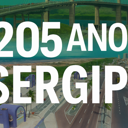 Sergipe, 205 anos de emancipação política: da luta pela autonomia ao protagonismo no cenário nacional